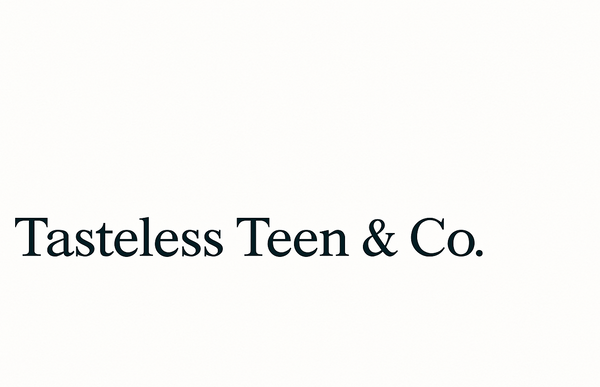 the tasteless teen